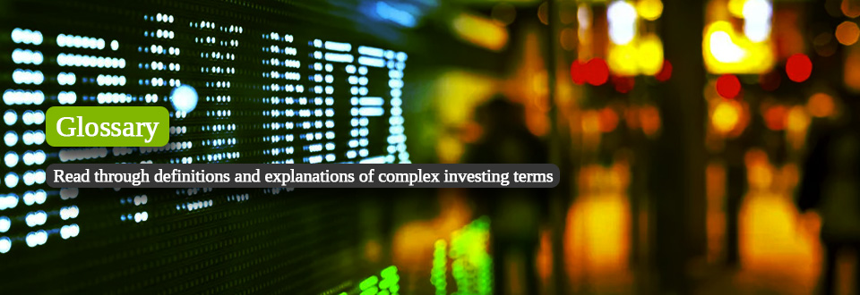 Banner image showing a stock index sign, with the word Glossary and below that the words Read through definitions and explanations of complex investing terms.