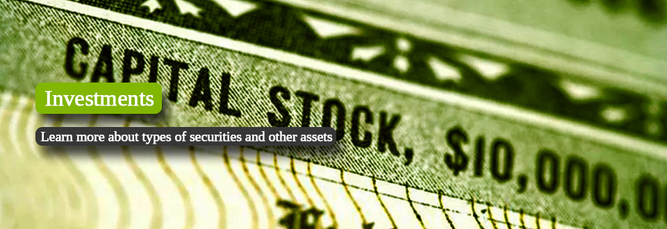 Banner image showing a capital stock, with the word Investments and below that the words Learn more about types of securities and other assets.